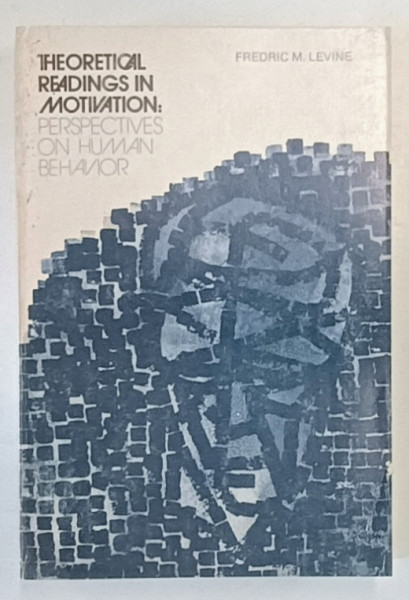 THEORETICAL READINGS IN MOTIVATION : PERSPECTIVES ON HUMAN BEHAVIOR by FREDRIC M. LEVINE , 1975