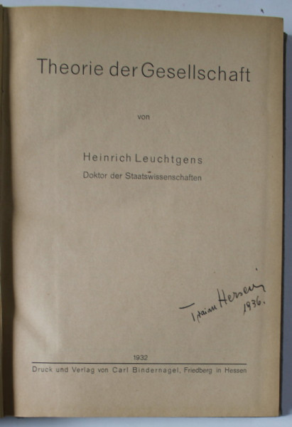 THEORIE DER GESELLSCHAFT ( TEORIA SOCIETATII  ) von HEINRICH LEUCHTGENS , TEXT IN LIMBA GERMANA , 1932 , SEMNATA DE TRAIAN HERSENI *