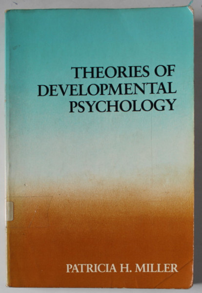 THEORIES OF DEVELOPMENTAL PSYCHOLOGY by PATRICIA H. MILLER  , 1983