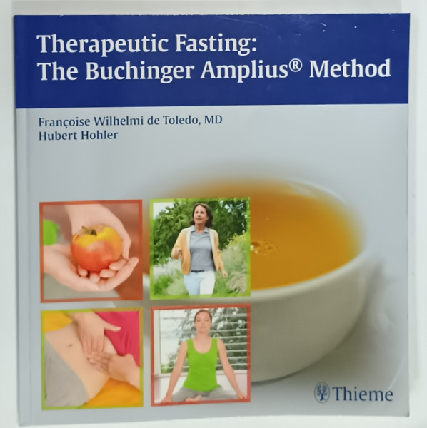 THERAPEUTIC FASTING : THE BUCHINGER AMPLIUS METHOD by FRANCOISE  WILHELMI DE TOLEDO and  HUBERT HOHLER , 2010