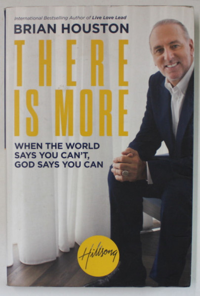 THERE IS MORE , WHEN THE WORLD SAYS YOU CAN ' T , GOD SAYS YOU CAN by BRIAN HOUSTON , 2018