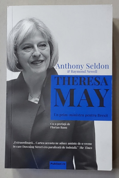 THERESA MAY , UN PRIM - MINISTRU PENTRU BREXIT de ANTHONY SELDON si RAYMOND NEWELL , 2022