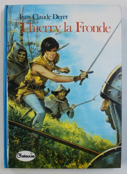 THIERRY LA FRONDE - LES CHEVALIERS DE SOLOGNE / LES COMPAGNONS DE L ' ILE par JEAN - CLAUDE DERET , illustrations de F . BATET et M . JOUIN , 1978