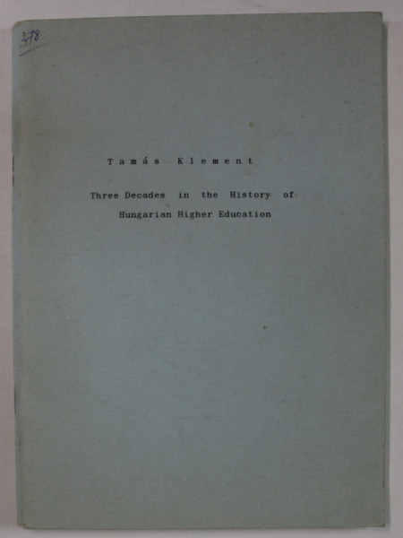 THREE DECADES IN THE HISTORY OF HUNGARIAN HIGHER EDUCATION by TAMAS KLEMENT , ANII  '90