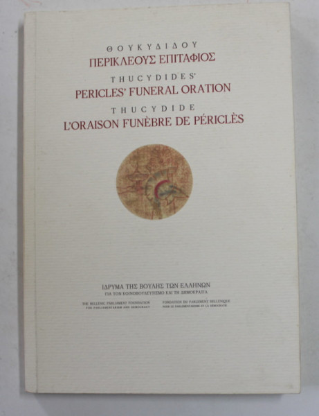 THUCYDIDES - PERICLES 'FUNERAL ORATION , EDITIE IN ENGLEZA , GREACA , FRANCEZA , 2008