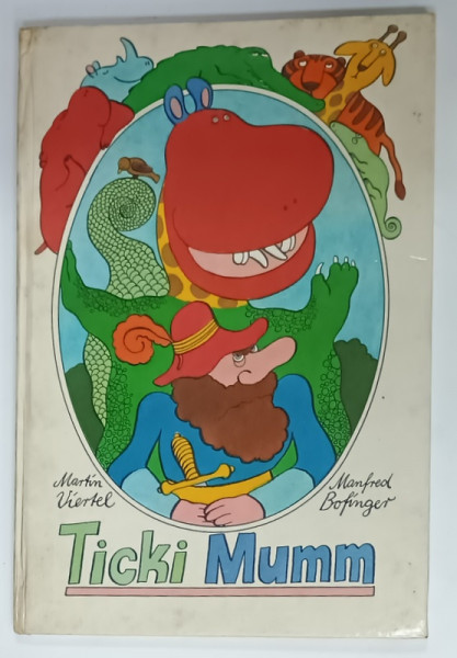 TICKI MUMM von MARTIN VIERTEL und MANFRED BOFINGER , 1978, CARTE ILUSTRATA  PENTRU COPII CU TEXT IN LIMBA GERMANA
