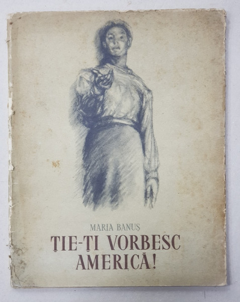 TIE - TI VORBESC AMERICA ! POEM , ilustratii de FLORICA CORDESCU , de MARIA BANUS , 1955