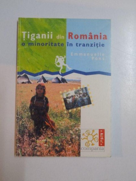 TIGANII DIN ROMANIA , O MINORITATE IN TRANZITIE de EMMANUELLE PONS , 1999