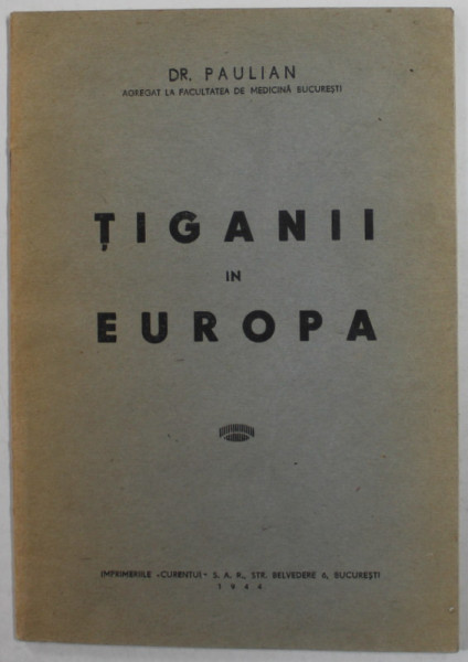 TIGANII IN EUROPA de DR. PAULIAN , 1944 , PREZINTA SUBLINIERI *, DEDICATIE *