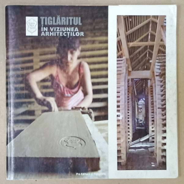 TIGLARITUL IN VIZIUNEA ARHITECTILOR , ALBUM ILUSTRAT , 2015