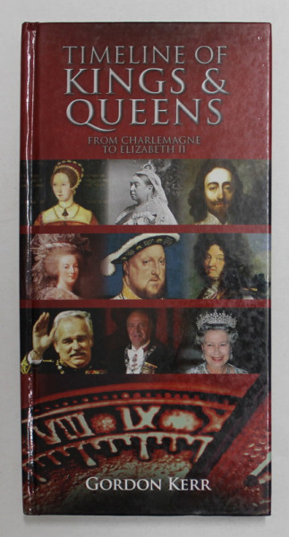 TIMELINE OF KINGS and QUEENS by GORDON KERR , 2009