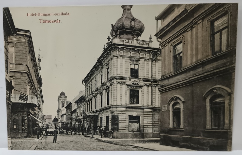TIMISOARA , HOTEL ' HUNGARIA ' , CARTE POSTALA ILUSTRATA , DATATA  1914