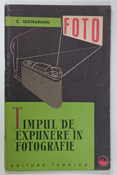 TIMPUL DE EXPUNERE IN FOTOGRAFIE de C. SILISTRARIANU , 1962