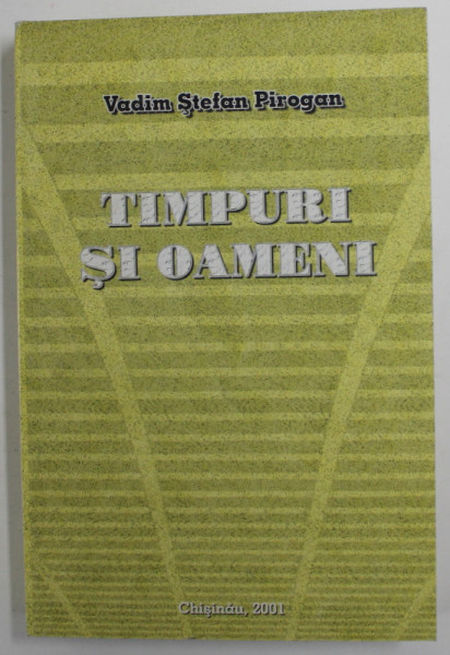 TIMPURI SI OAMENI de VADIM STEFAN PIROGAN , 2001