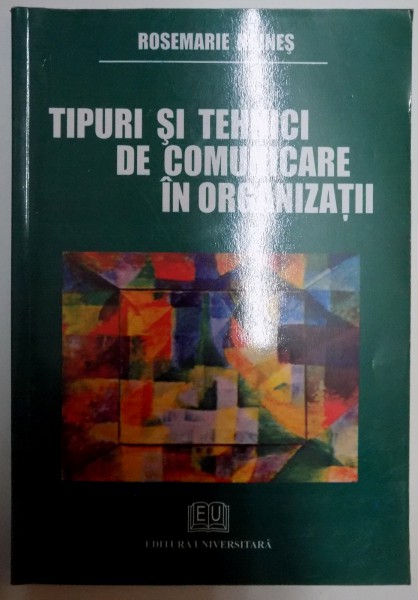 TIPURI SI TEHNICI DE COMUNICARE IN ORAGANIZATII de ROSEMARIE HAINES , 2008