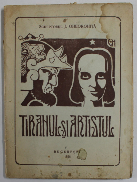 TIRANUL SI ARTISTUL CU ORNAMENTATII IN STIL ROMANESC SI CU REPRODUCERI DUPA SCULPTURI IN LEMN de I. GHEORGHITA , 1928 , PREZINTA HALOURI DE APA