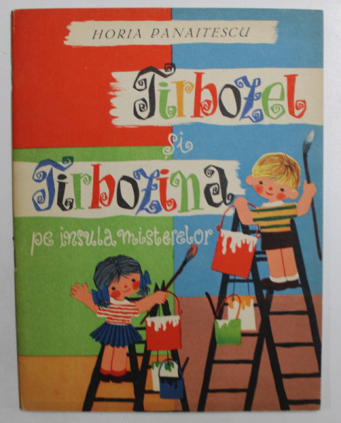 TIRBOZEL SI TIRBOZINA PE INSULA MISTERELOR de HORIA PANAITESCU, ILUSTRATII de CLELIA OTTONE , 1960