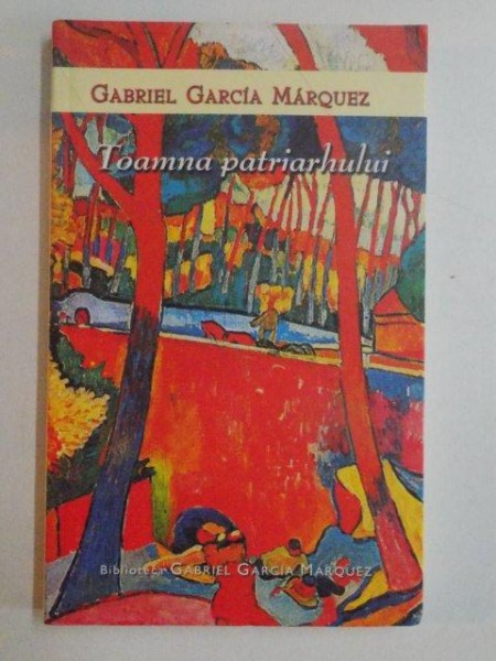 TOAMNA PATRIARHULUI de GABRIEL GARCIA MARQUEZ , EDITURA RAO
