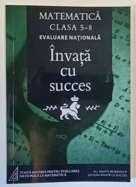 TOATA MATERIA STRUCTURATA LA MATEMATICA , CLASELE 5 - 8 , EVALUARE NATIONALA de CIOBANU TIMOFI FLAVIO , 2023