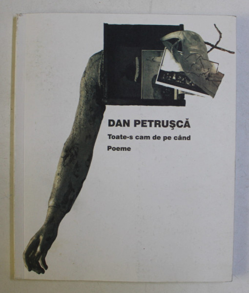 TOATE-S CAM DE PE CAND - POEME de DAN PETRUSCA , 2008 DEDICATIE* , PREZINTA SUBLINIERI