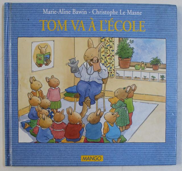 TOM VA A L ' ECOLE , illustrations de MARIE  - ALINE BAWIN , texte de CHRISTOPHE LE MASNE , 1996