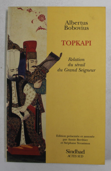 TOPKAPI - RELATION DU SERAIL DU GRAND SEIGNEUR par ALBERT BOBOVIUS , 1999