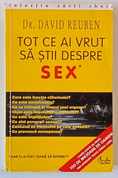 TOT CE AI VRUT SA STII DESPRE SEX DAR TI - A FOST TEAMA SA INTREBI de DR. DAVID REUBEN , 1999 * PREZINTA URME DE UZURA