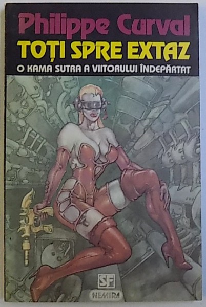 TOTI SPRE EXTAZ  - O KAMA SUTRA A VIITORULUI INDEPARTAT de PHILIPPE CURVAL , 1994