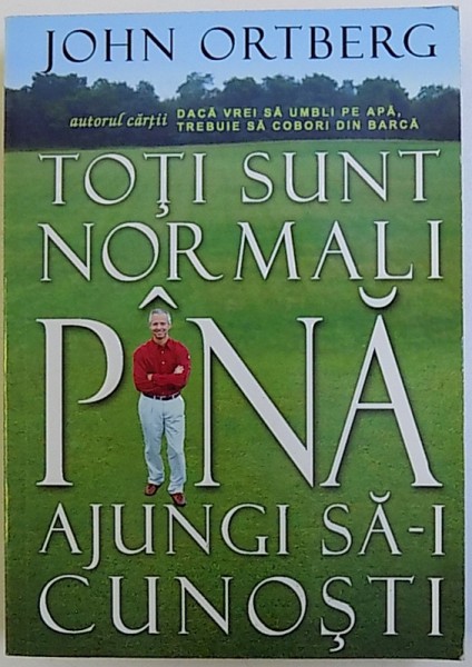 TOTI SUNT NORMALI PANA APUIC SA -I CUNOSTI de JOHN ORTBERG , 2005