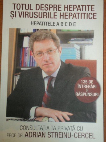 TOTUL DESPRE HEPATITE SI VIRUSURILE HEPATICE,HEPATITELE A,B,C,D de ADRIAN STREINU CERCEL