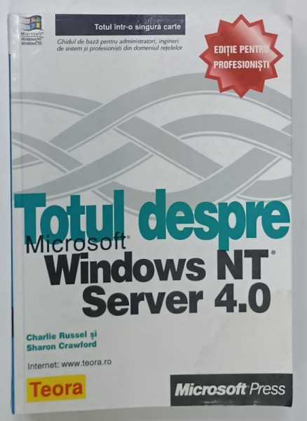 TOTUL DESPRE MICROSOFT WINDOWS NT SERVER 4.0 de CHARLIE RUSSEL si SHARON CRAWFORD , 1999 , PREZINTA  PETE SI HALOURI DE APA *