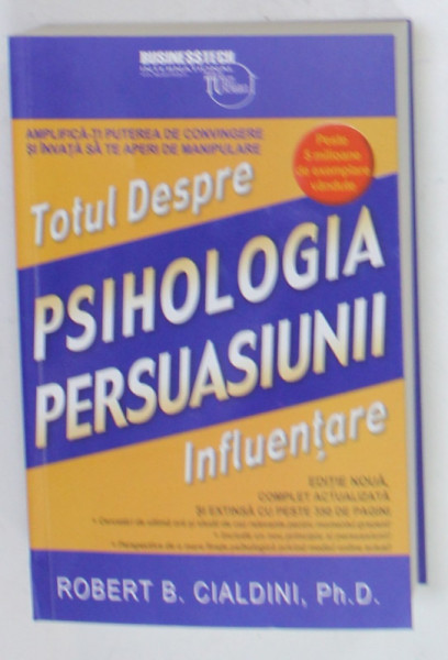 TOTUL DESPRE PSIHOLOGIA PERSUASIUNII , INFLUENTARE de ROBERT B. CIALDINI , 2024