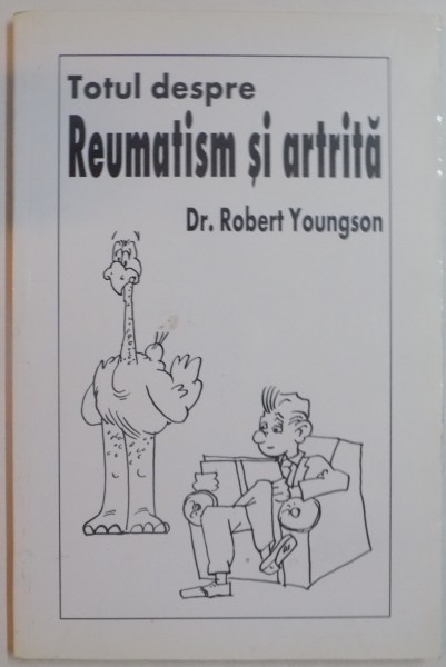 TOTUL DESPRE REUMATISM SI ARTRITA de DR. ROBERT YOUNGSON  , 2002