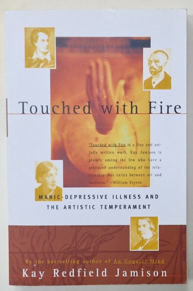 TOUCHED WITH FIRE , MANIC - DEPRESSIVE ILLNESS AND THE ARTISTIC TEMPERAMENT  by  KAY REDFIELD JAMISON , 1996