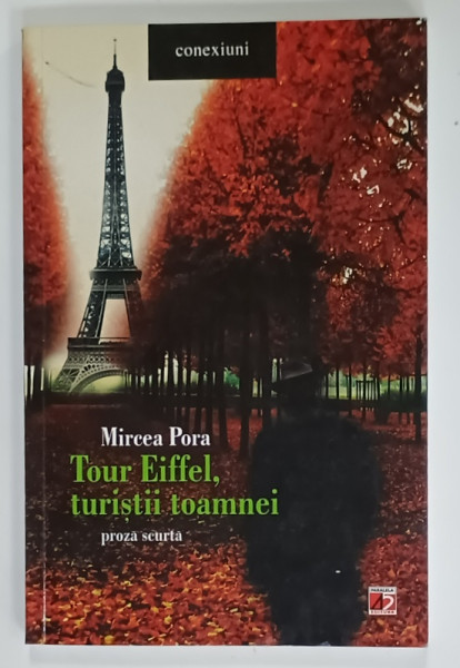 TOUR EIFFEL , TURISTII TOAMNEI , proza scurta de MIRCEA PORA , 2012 , DEDICATIE *