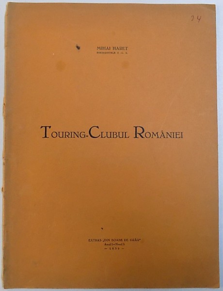 TOURING CLUBUL ROMANIEI de MIHAI HARET , EXTRAS DIN REVISTA " BOABE DE GRAU " ANUL  I - NR. 3 , 1930