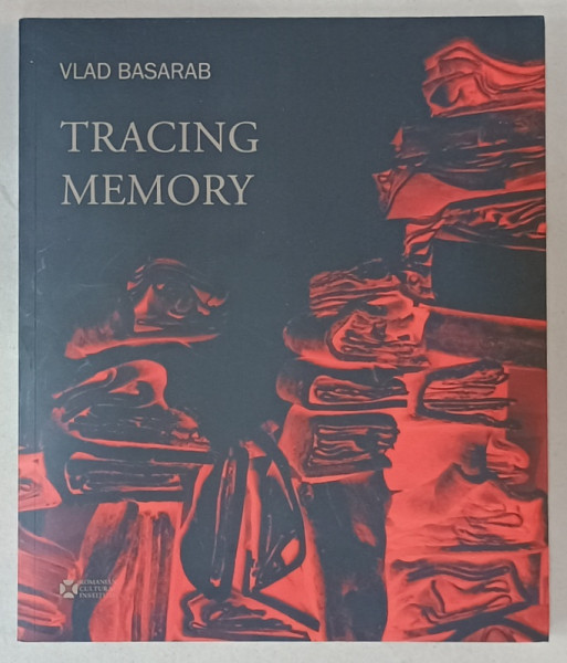 TRACING MEMORY by VLAD BASARAB , ALBUM DE ARTA ( CERAMICA ) , 2022, TEXT IN LIMBA ENGLEZA