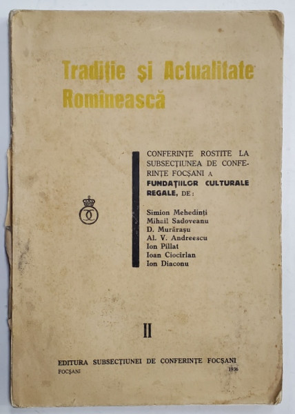 TRADITIE SI ACTUALITATE ROMINEASCA , CONFERINTE ROSTITE ...de S. MEHEDINTI , M. SADOVEANU , ...ION PILLAT , ION DIACONU , VOLUMUL II , 1936