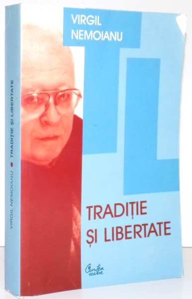 TRADITIE SI LIBERTATE de VIRGIL NEMOIANU , 2001