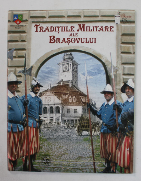 TRADITIILE MILITARE AL BRASOVULUI , PLIANT DE PREZENTARE , ANII '2000