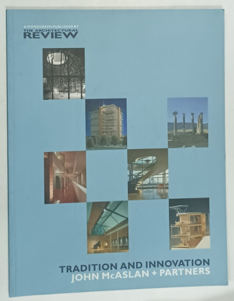 TRADITION AND INNOVATION , JOHN McASLAN - PARTNERS , A MONOGRAPH  PUBLISHED by THE  ARCHITECTURAL  REVIEW , 2002