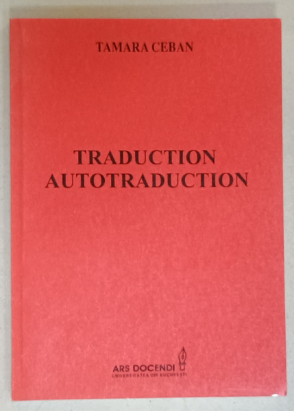 TRADUCTION . AUTOTRADUCTION par TAMARA CEBAN , 2011