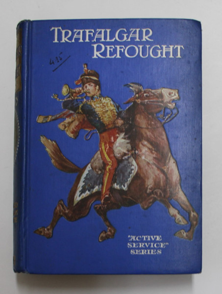 TRAFALGAR REFOUGHT by SIR W. LAIRD CLOWES and ALAN H. BURGOYNE , 1905