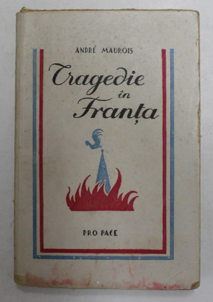 TRAGEDIE IN FRANTA de ANDRE MAUROIS , 1945