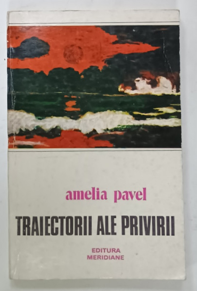 TRAIECTORII ALE PRIVIRII de AMELIA PAVEL , 1990 , DEDICATIE *