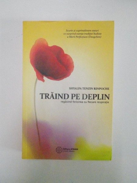 TRAIND PE DEPLIN REGASIND FERICIREA CU FIECARE RESPIRATIE de SHYALPA TENZIN RINPOCHE  2015