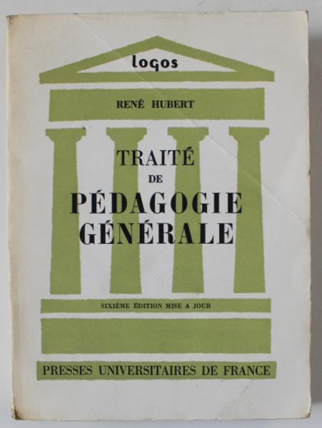 TRAITE DE PEDAGOGIE GENERALE par RENE HUBERT , SIXIEME EDITION MISE A JOUR , 1965