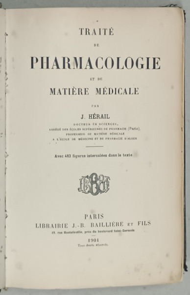 TRAITE DE PHARMACOLOGIE ET DE MATIERE MEDICALE par J. HERAIL , 1901