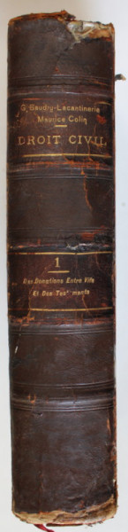 TRAITE THEORIQUE ET PRATIQUE DE DROIT  CIVIL , DES DONATIONS ENTRE VIFS  par G. BAUDRY - LACANTINERIE et  MAURICE COLIN  ,  TOME PREMIER , 1895