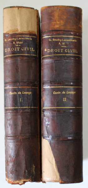 TRAITE THEORIQUE ET PRATIQUE DE DROIT  CIVIL , DU CONTRAT DE LOUAGE  par G. BAUDRY - LACANTINERIE et ALBERT WAHL , DEUX VOLUMES ,  1900 - 1901